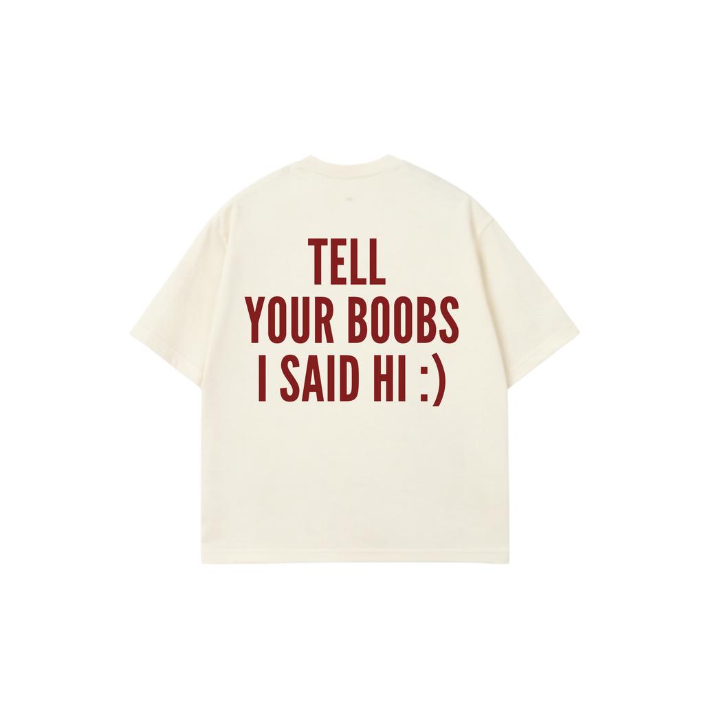Tell Your Boobs Tee