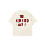 Tell Your Boobs Tee