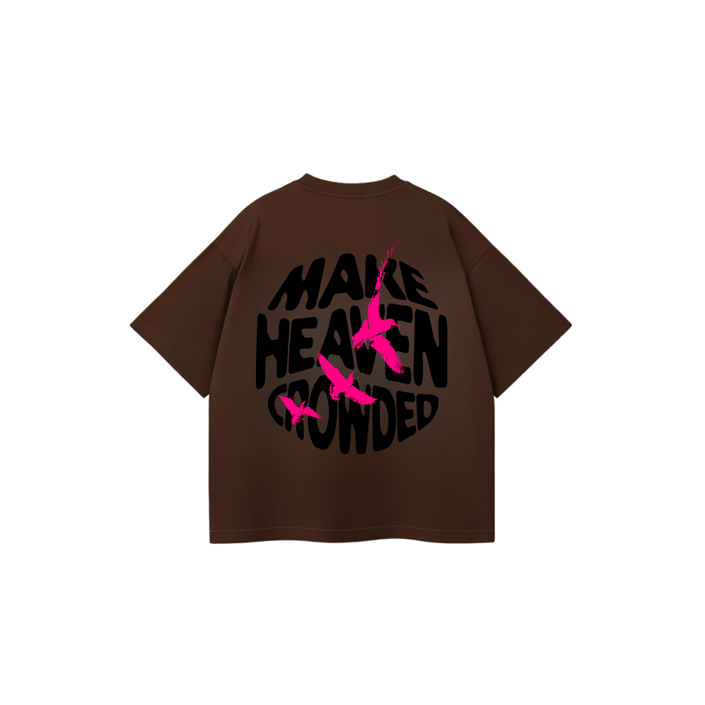 Make Heaven Crowded Tees