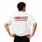 I Have Exes Tee